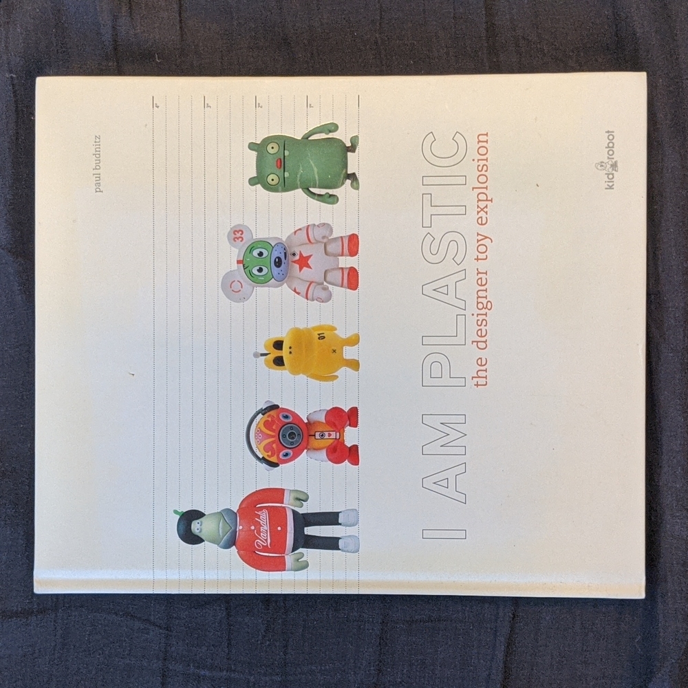 I Am Plastic: the designer toy explosion Book